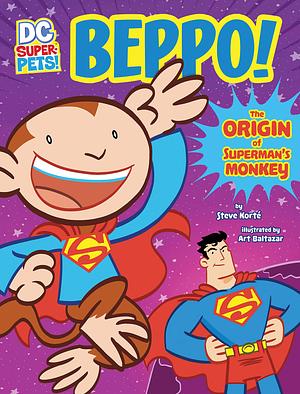 Beppo!: The Origin of Superman's Monkey by Steve Korté