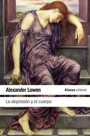 La depresión y el cuerpo by Alexander Lowen