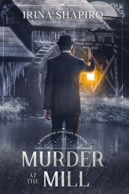 Murder at the Mill by Irina Shapiro