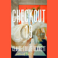 Checkout 19 by Claire-Louise Bennett