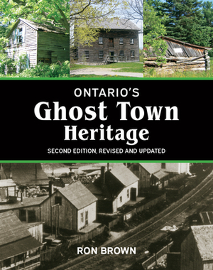 Ontario's Ghost Town Heritage by Ron Brown