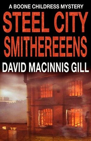 Steel City Smithereens by David Macinnis Gill