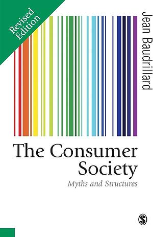 The Consumer Society: Myths and Structures by Jean Baudrillard