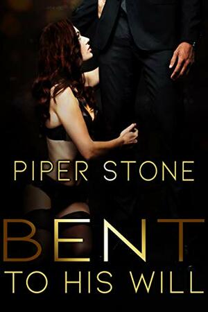 Bent to His Will by Piper Stone