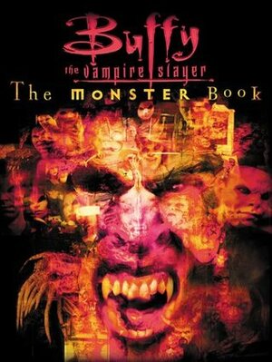 Buffy The Vampire Slayer: The Monster Book by Christopher Golden, Thomas E. Sniegoski
