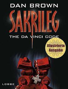 Sakrileg- The Da Vinci Code Illustrierte Ausgabe by Dan Brown