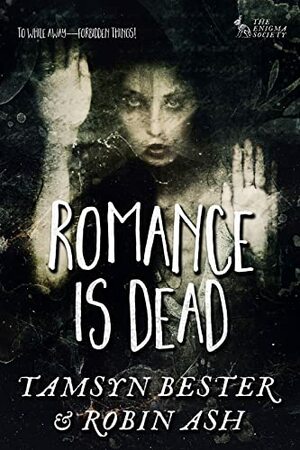 Romance Is Dead by Robin Ash, Ashleigh Giannoccaro, Tamsyn Bester