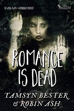 Romance Is Dead by Tamsyn Bester, Ashleigh Giannoccaro, Robin Ash