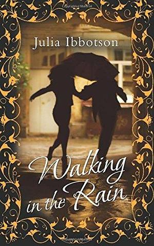 Walking in the Rain by Julia Ibbotson, Julia Ibbotson