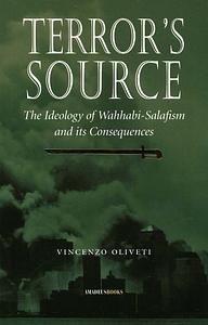 Terror's Source: The Ideology of Wahhabi-Salafism and Its Consequences by Vincenzo Oliveti