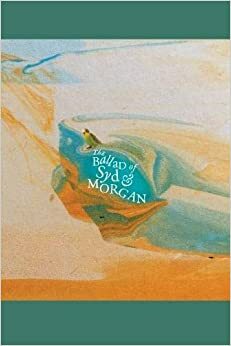 The Ballad of Syd & Morgan by Haydn Middleton