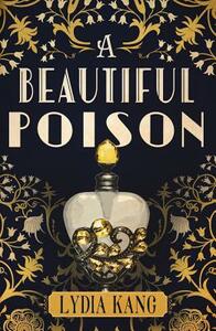 A Beautiful Poison by Lydia Kang