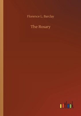 The Rosary by Florence L. Barclay