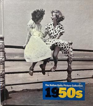 The 1950s (The Hulton Getty Picture Collection) by Nick Yapp