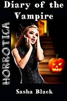 Diary of the Vampire (Halloween Horror Erotica) (Horrotica Book 1) by Sasha Black