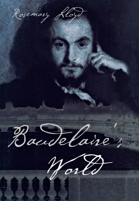 Baudelaire's World by Rosemary Lloyd