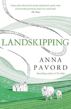 Landskipping: Painters, Ploughmen and Places by Anna Pavord