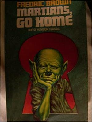 Martians Go Home by Fredric Brown