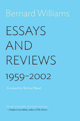 Essays and Reviews: 1959-2002 by Bernard Williams