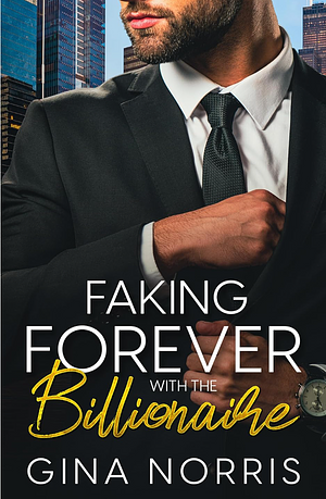 Faking Forever with the Billionaire by Gina Norris