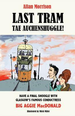 Last Tram Tae Auchenshuggle! by Allan Morrison, Mitch Miller