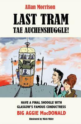 Last Tram Tae Auchenshuggle! by Mitch Miller, Allan Morrison