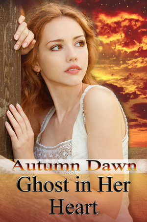 Ghost in Her Heart by Autumn Dawn