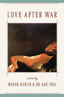 Love After War by Hồ Anh Thái, Wayne Karlin