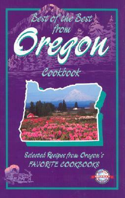 Best of the Best from Oregon: Selected Recipes from Oregon's Favorite Cookbooks by Gwen McKee