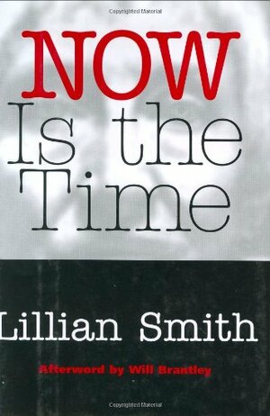 Now Is the Time by Lillian E. Smith, Will Brantley