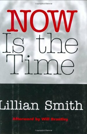 Now Is the Time by Will Brantley, Lillian Smith