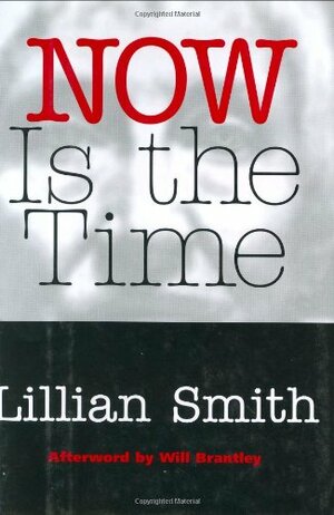 Now Is the Time by Lillian Smith, Will Brantley