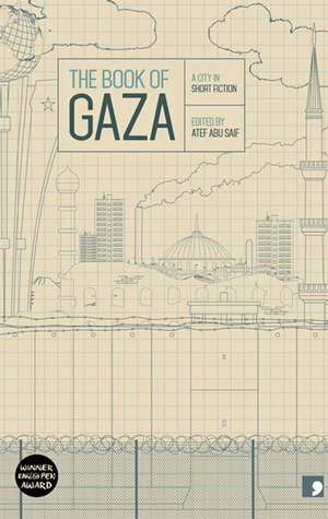 The Book of Gaza: A City in Short Fiction by Atef Abu Saif, Asma al Ghul