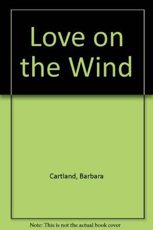 Love on the Wind by Barbara Cartland