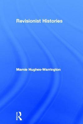 Revisionist Histories by Marnie Hughes-Warrington