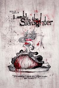 Lamb to the Slaughter by Roald Dahl