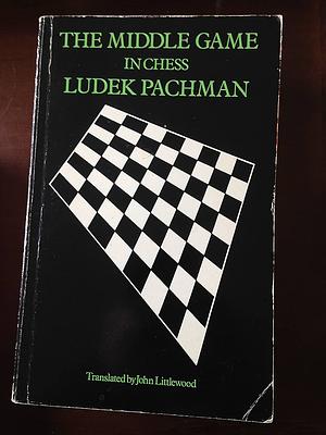 The Middle-game in Chess by Luděk Pachman