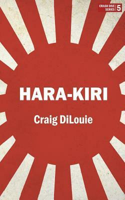 Hara-Kiri: a novel of the Pacific War by Craig DiLouie