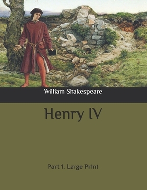 Henry IV: Part 1: Large Print by William Shakespeare