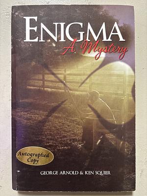 Enigma: A Mystery by George Arnold, Ken Squier