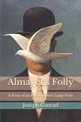 Almayer's Folly: A Story of an Eastern River: Large Print by Joseph Conrad