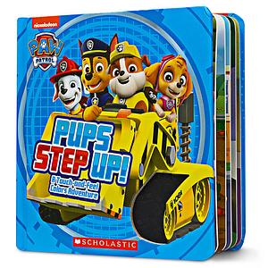 PAW Patrol: Pups Step Up by Scholastic, Inc