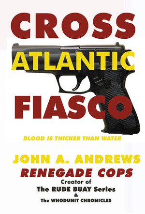 Renegade COPS - Cross Atlantic Fiasco by John A. Andrews