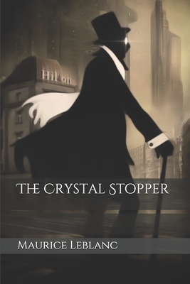 The Crystal Stopper by Maurice Leblanc