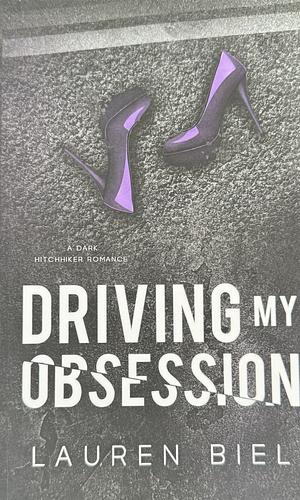 Driving My Obsession by Lauren Biel