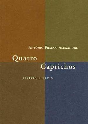 Quatro Caprichos by António Franco Alexandre