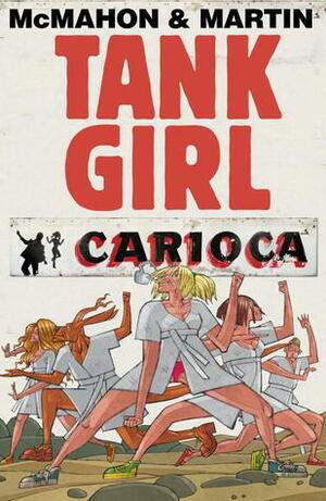 Tank Girl: Carioca by Alan C. Martin, Mike McMahon