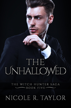 The Unhallowed by Nicole R. Taylor