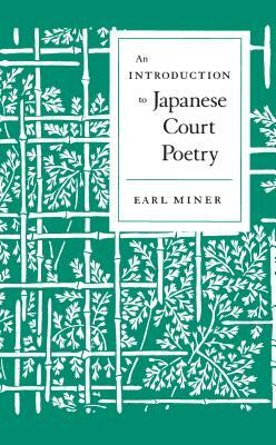 Intro to Japanese Court Poetry by Earl Miner