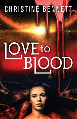 Love to Blood by Christine Bennett